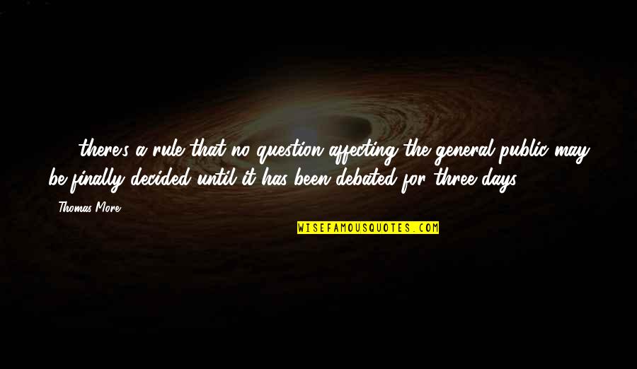 Question Quotes By Thomas More: (...) there's a rule that no question affecting