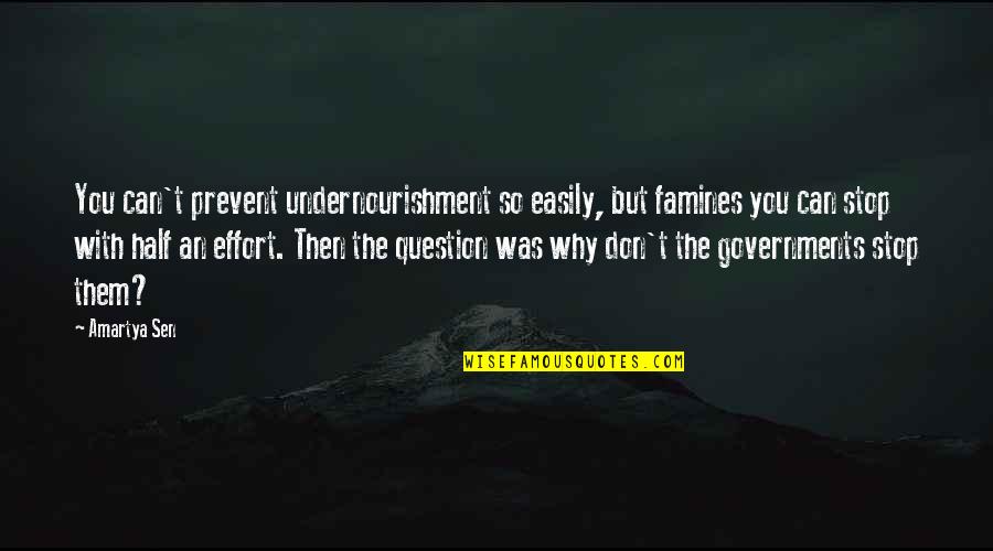 Question The Government Quotes By Amartya Sen: You can't prevent undernourishment so easily, but famines