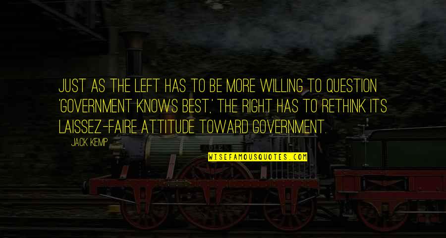 Question The Government Quotes By Jack Kemp: Just as the left has to be more