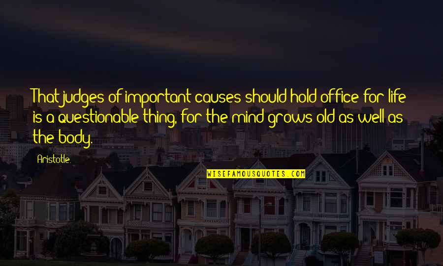 Questionable Life Quotes By Aristotle.: That judges of important causes should hold office
