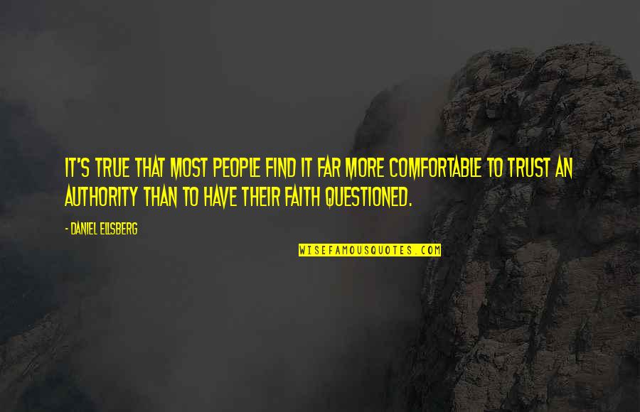 Questioned Quotes By Daniel Ellsberg: It's true that most people find it far Questioned Quotes By Daniel Ellsberg: It's true that most people find it far