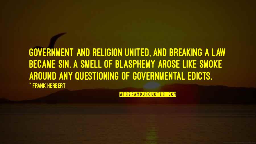 Questioning Government Quotes By Frank Herbert: Government and religion united, and breaking a law