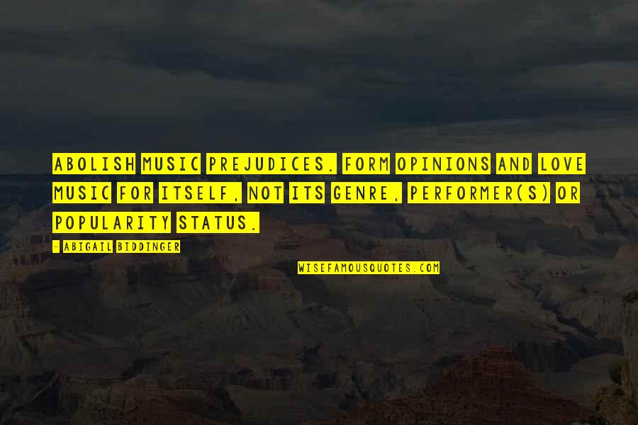 Questioning Happiness Quotes By Abigail Biddinger: Abolish music prejudices. Form opinions and love music