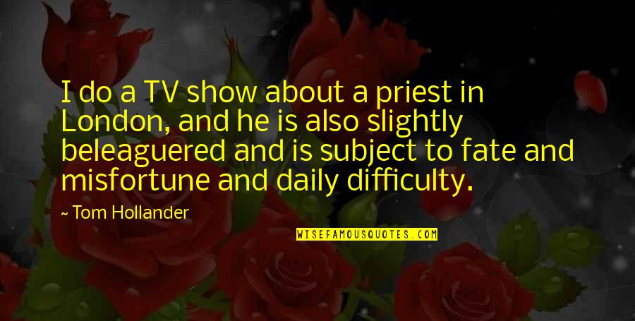 Questioning Society Quotes By Tom Hollander: I do a TV show about a priest