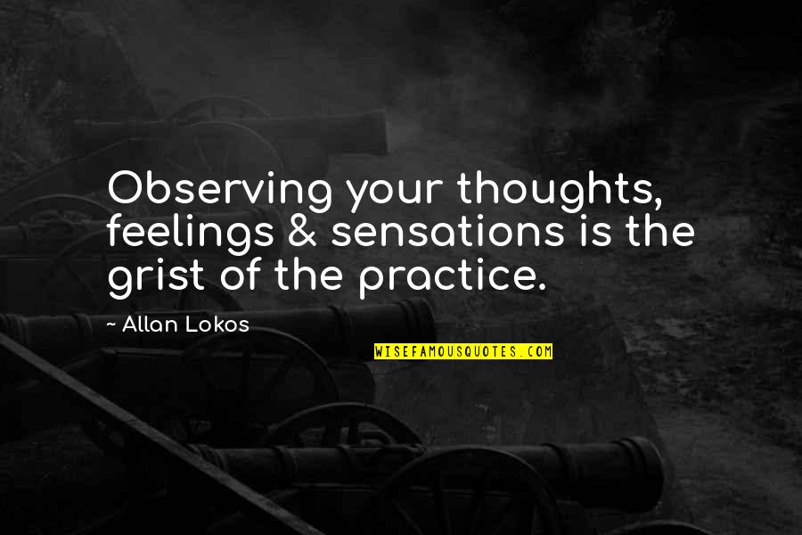 Questioningly Synonym Quotes By Allan Lokos: Observing your thoughts, feelings & sensations is the