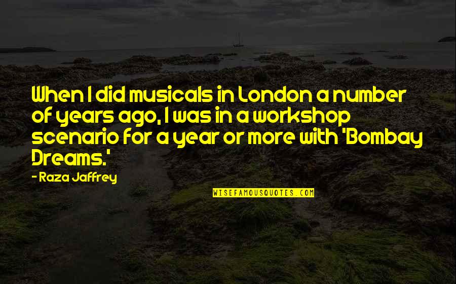 Questionnaires Quotes By Raza Jaffrey: When I did musicals in London a number