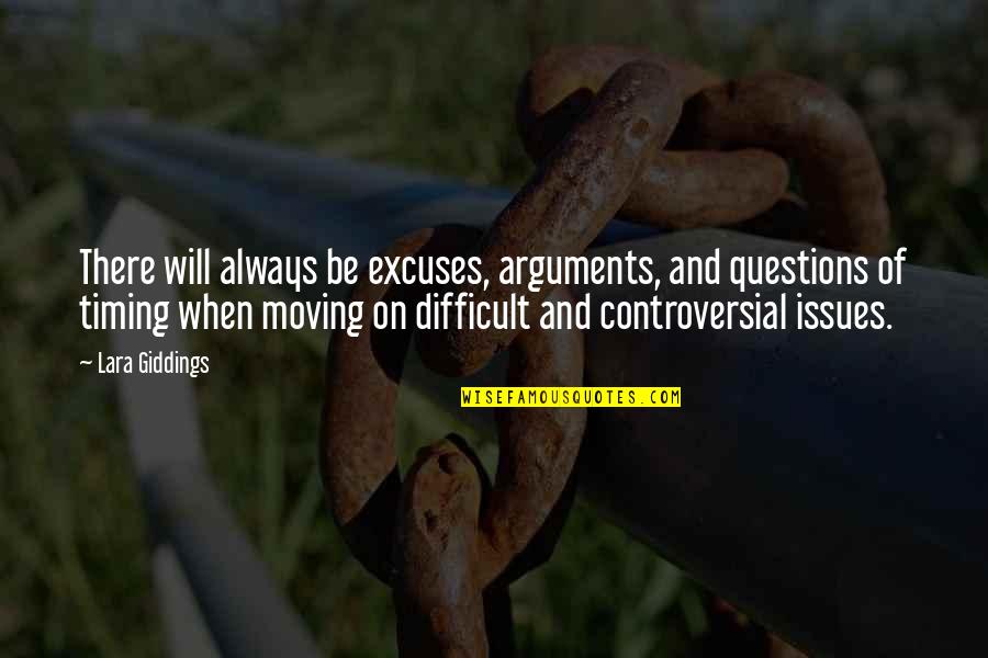 Questions And Quotes By Lara Giddings: There will always be excuses, arguments, and questions