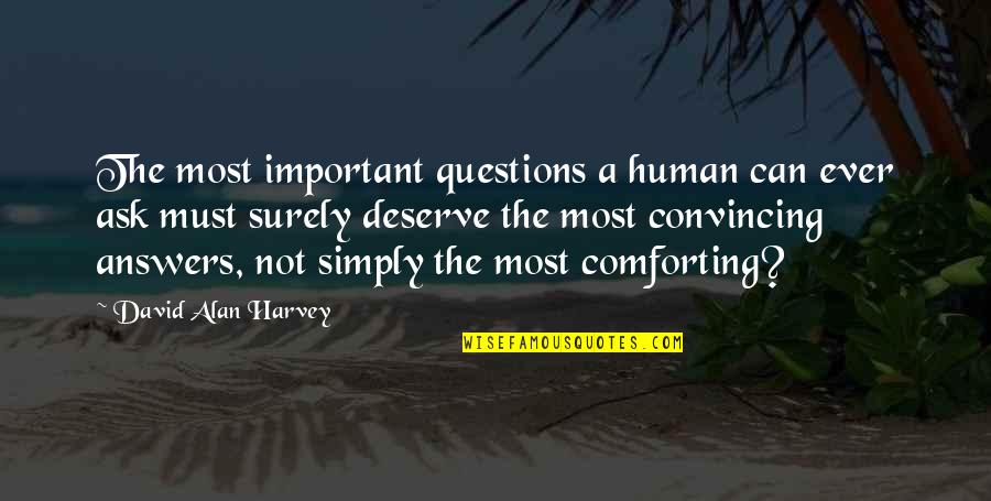 Questions Are More Important Than Answers Quotes By David Alan Harvey: The most important questions a human can ever