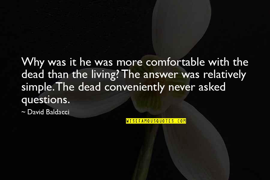 Questions Asked Quotes By David Baldacci: Why was it he was more comfortable with Questions Asked Quotes By David Baldacci: Why was it he was more comfortable with