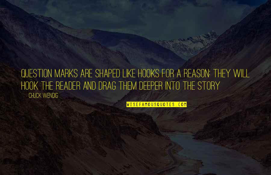 Questions For Quotes By Chuck Wendig: Question marks are shaped like hooks for a Questions For Quotes By Chuck Wendig: Question marks are shaped like hooks for a