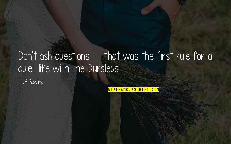 Questions For Quotes By J.K. Rowling: Don't ask questions - that was the first