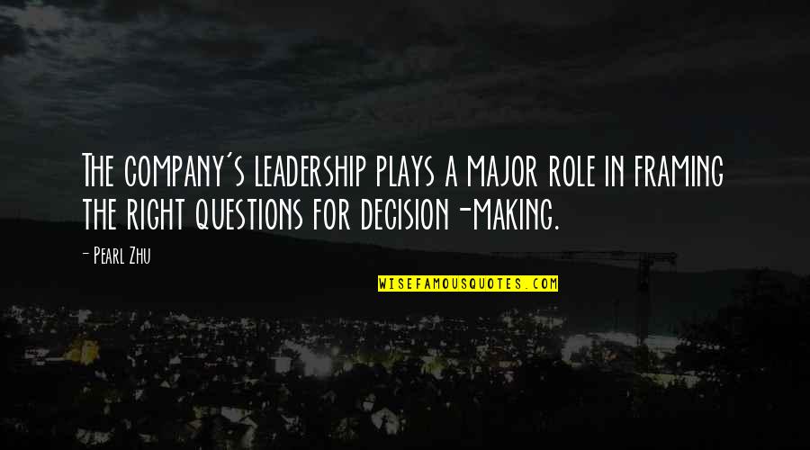 Questions For Quotes By Pearl Zhu: The company's leadership plays a major role in Questions For Quotes By Pearl Zhu: The company's leadership plays a major role in