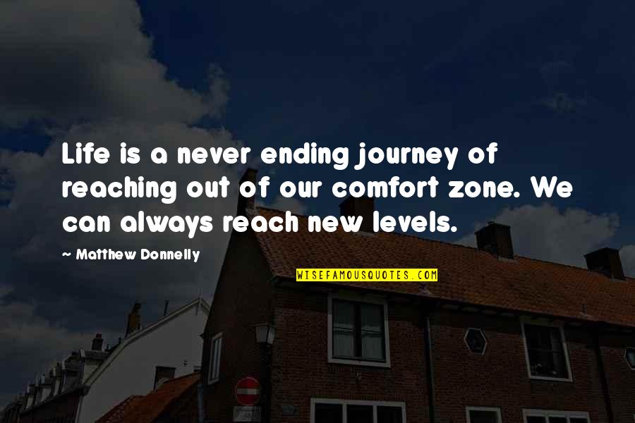 Questions From Are You Smarter Quotes By Matthew Donnelly: Life is a never ending journey of reaching Questions From Are You Smarter Quotes By Matthew Donnelly: Life is a never ending journey of reaching