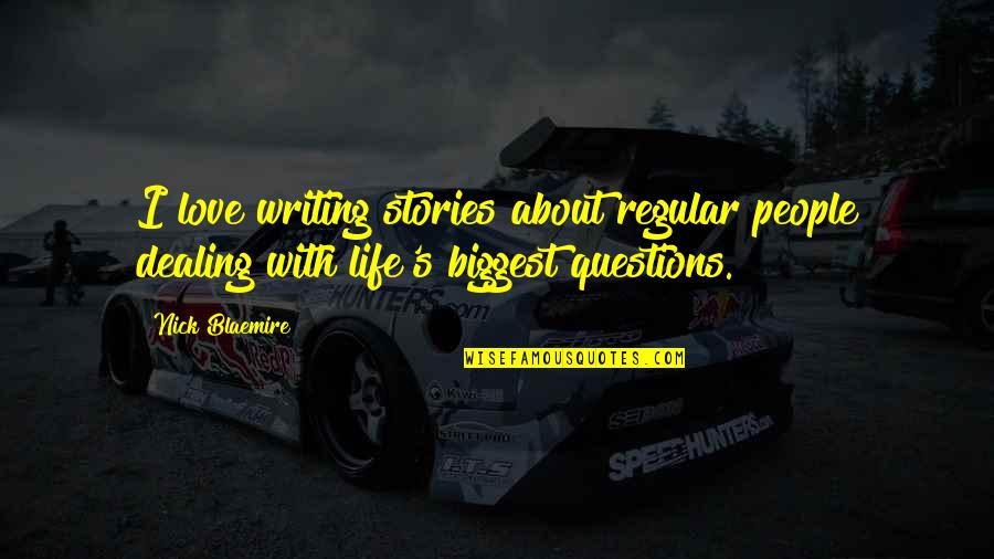 Questions In Love Quotes By Nick Blaemire: I love writing stories about regular people dealing