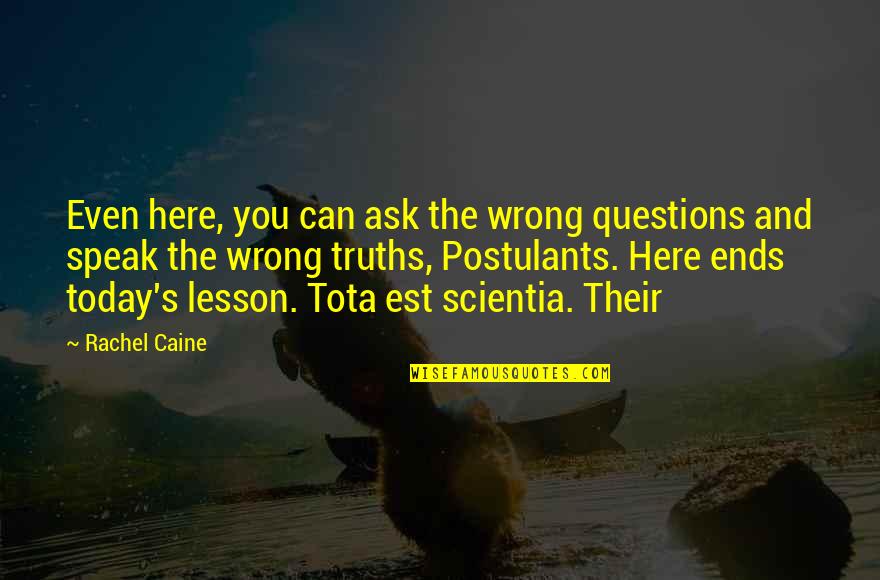 Questions Not Today Quotes By Rachel Caine: Even here, you can ask the wrong questions Questions Not Today Quotes By Rachel Caine: Even here, you can ask the wrong questions
