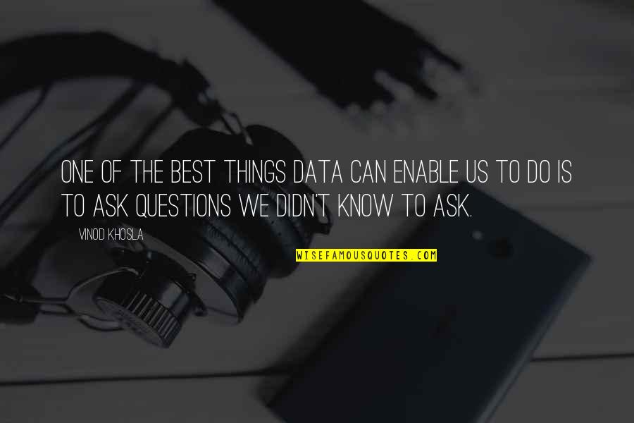 Questions To Ask Quotes By Vinod Khosla: One of the best things data can enable