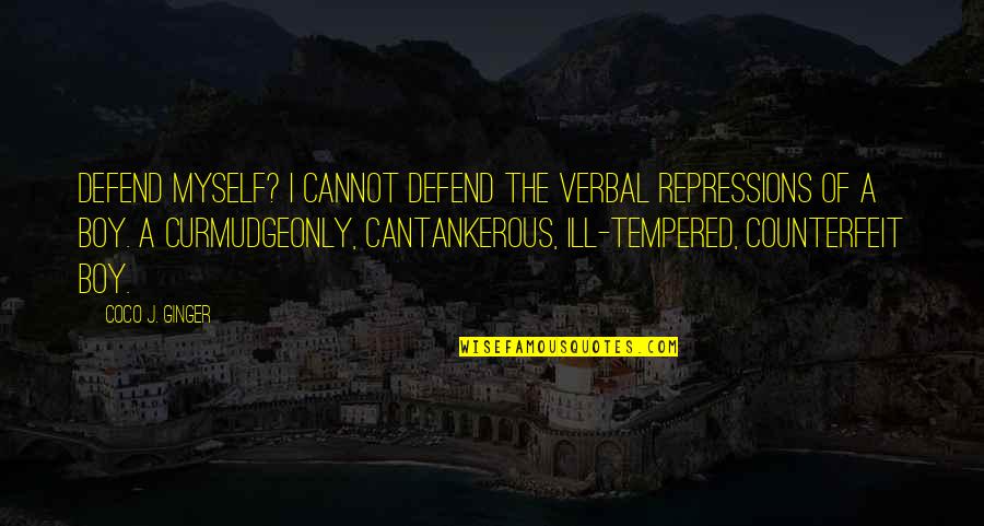 Questions Which Do You Prefer Quotes By Coco J. Ginger: Defend myself? I cannot defend the verbal repressions Questions Which Do You Prefer Quotes By Coco J. Ginger: Defend myself? I cannot defend the verbal repressions