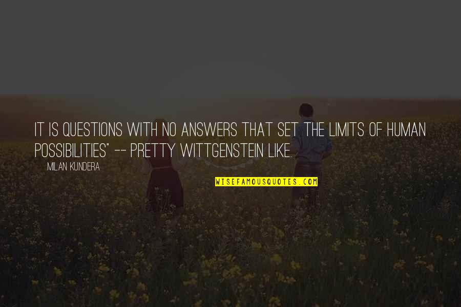 Questions With No Answers Quotes By Milan Kundera: It is questions with no answers that set Questions With No Answers Quotes By Milan Kundera: It is questions with no answers that set