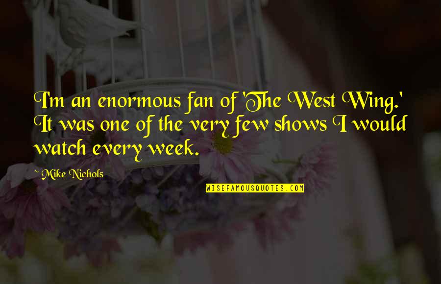 Questrade Live Quotes By Mike Nichols: I'm an enormous fan of 'The West Wing.'