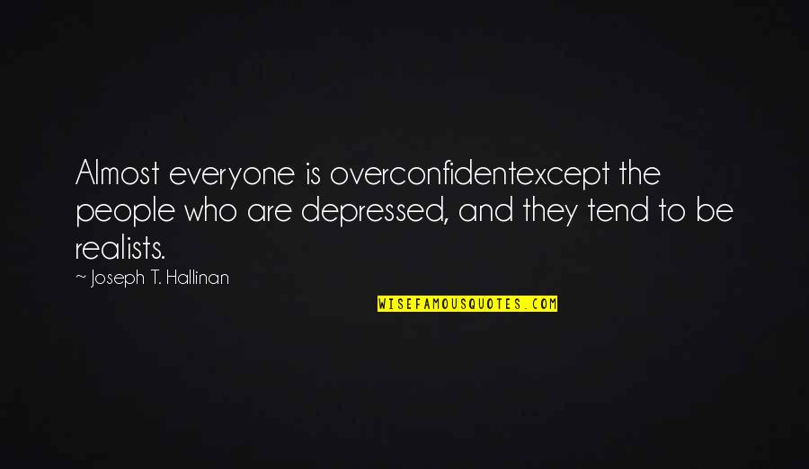 Questrade Snap Quotes By Joseph T. Hallinan: Almost everyone is overconfidentexcept the people who are Questrade Snap Quotes By Joseph T. Hallinan: Almost everyone is overconfidentexcept the people who are