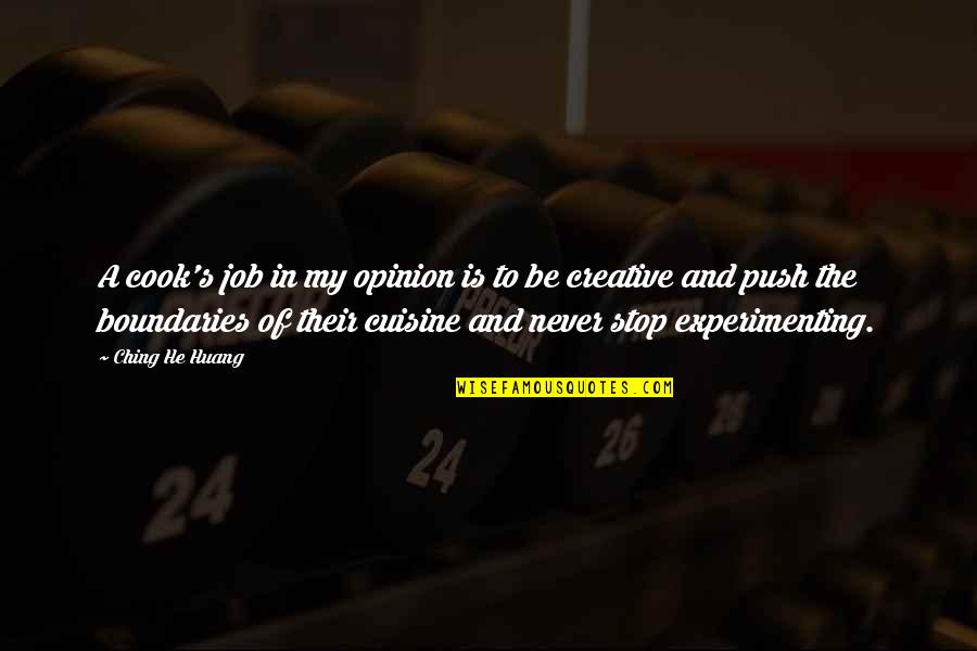 Questrom Quotes By Ching He Huang: A cook's job in my opinion is to Questrom Quotes By Ching He Huang: A cook's job in my opinion is to