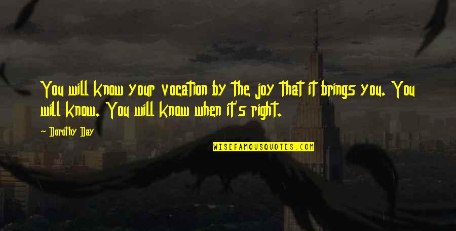 Quetzalcoatl Aztec Quotes By Dorothy Day: You will know your vocation by the joy