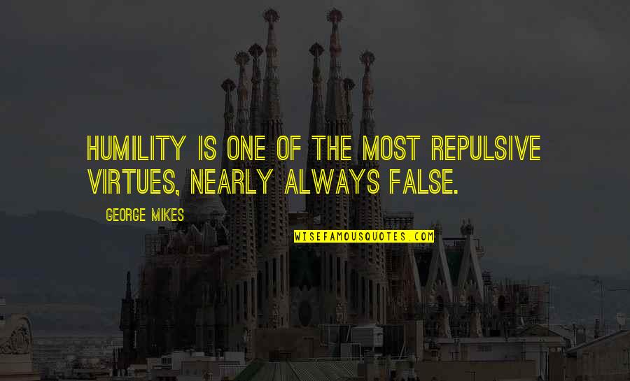 Quetzalcoatl Aztec Quotes By George Mikes: Humility is one of the most repulsive virtues,