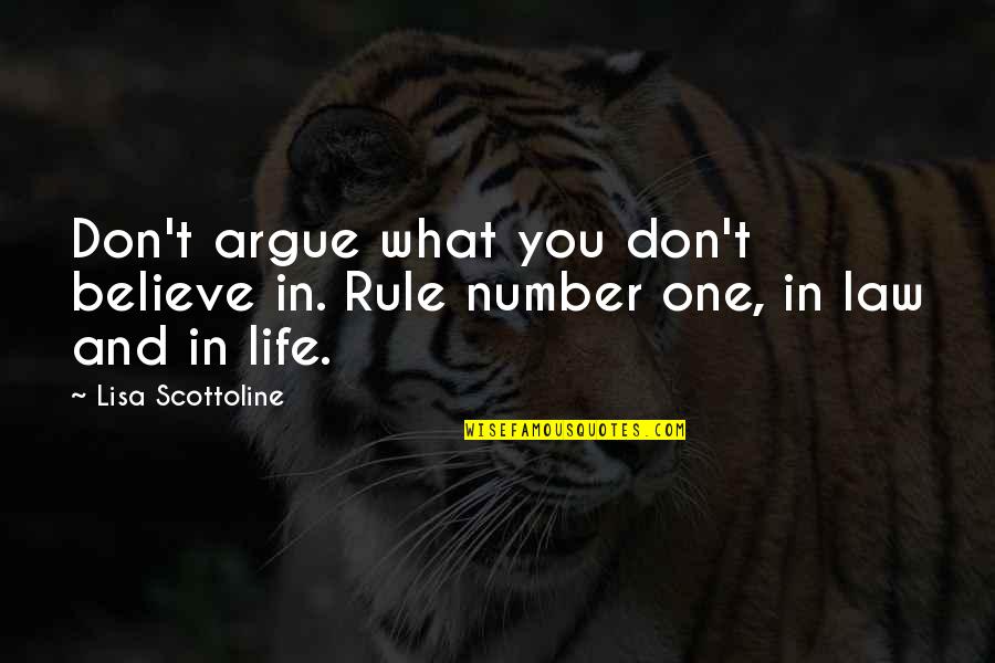 Quevaughn Caruth Quotes By Lisa Scottoline: Don't argue what you don't believe in. Rule