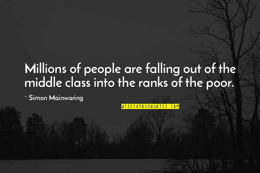 Quevedo Family Alvarinho Quotes By Simon Mainwaring: Millions of people are falling out of the Quevedo Family Alvarinho Quotes By Simon Mainwaring: Millions of people are falling out of the