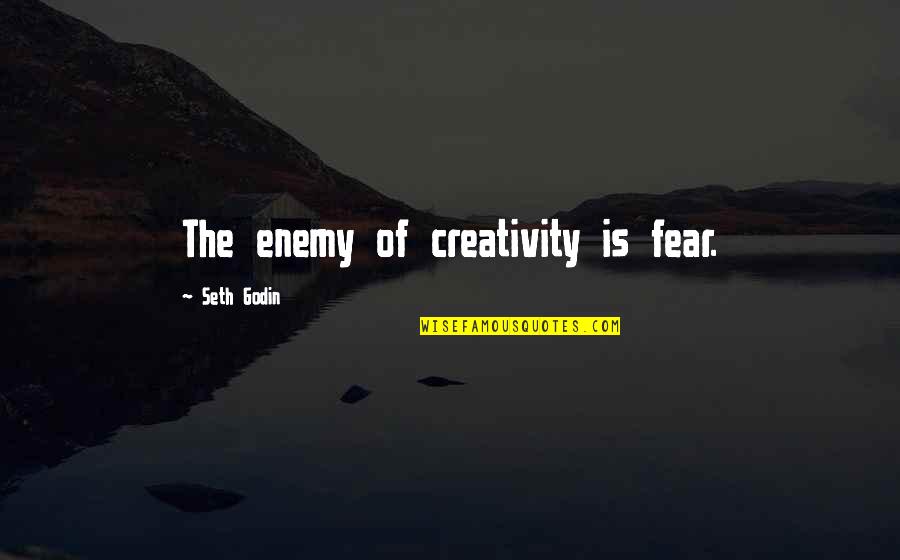 Quevedos Of Mexico Quotes By Seth Godin: The enemy of creativity is fear.