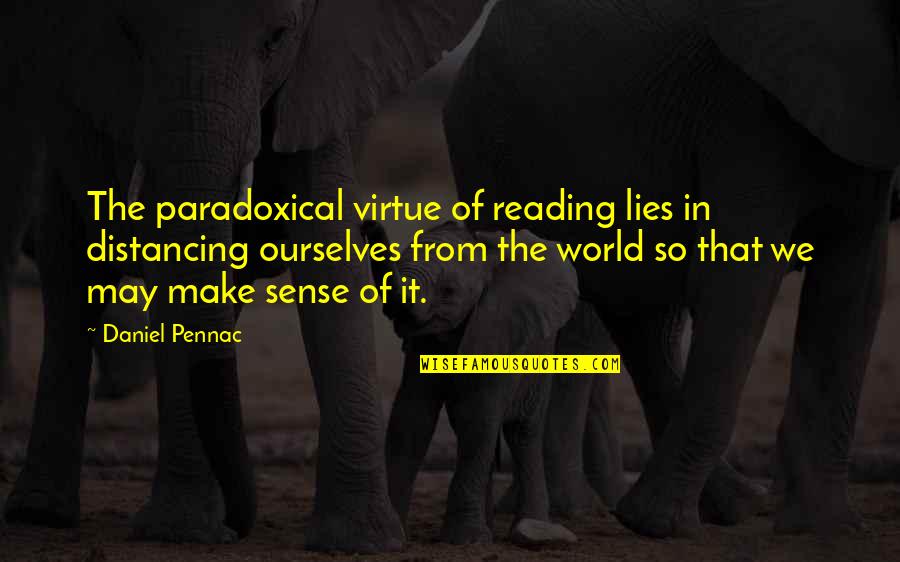 Quezada Motors Quotes By Daniel Pennac: The paradoxical virtue of reading lies in distancing