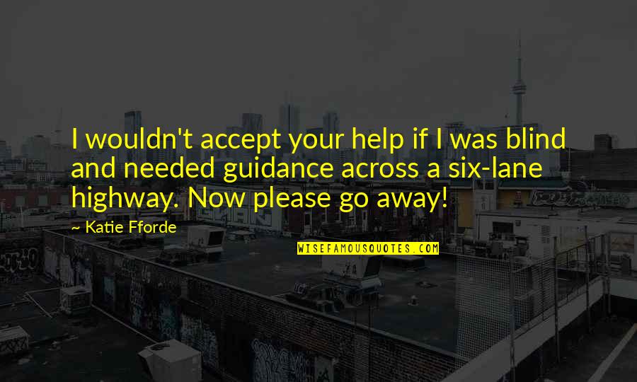 Quezada Motors Quotes By Katie Fforde: I wouldn't accept your help if I was
