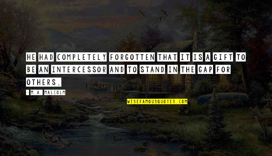 Quezada Pronunciation Quotes By M.A. Malcolm: he had completely forgotten that it is a Quezada Pronunciation Quotes By M.A. Malcolm: he had completely forgotten that it is a