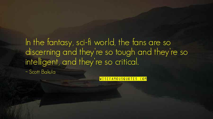 Quhome Quotes By Scott Bakula: In the fantasy, sci-fi world, the fans are Quhome Quotes By Scott Bakula: In the fantasy, sci-fi world, the fans are