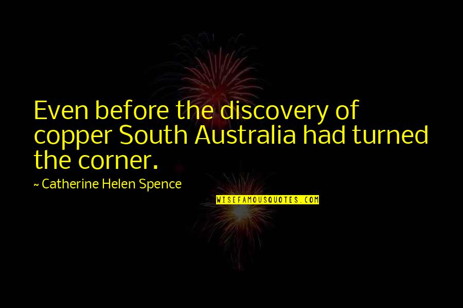 Qui Gon Jinn Obi Wan Kenobi Quotes By Catherine Helen Spence: Even before the discovery of copper South Australia