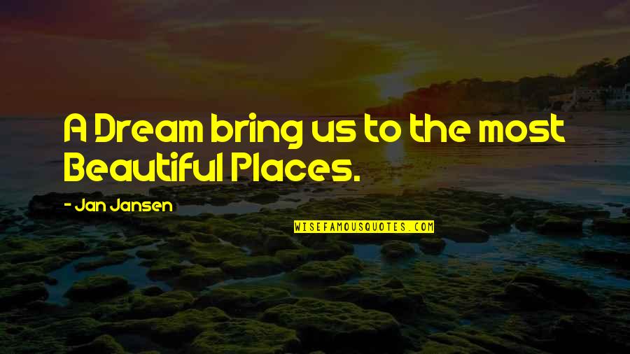 Quiambao Accident Quotes By Jan Jansen: A Dream bring us to the most Beautiful Quiambao Accident Quotes By Jan Jansen: A Dream bring us to the most Beautiful