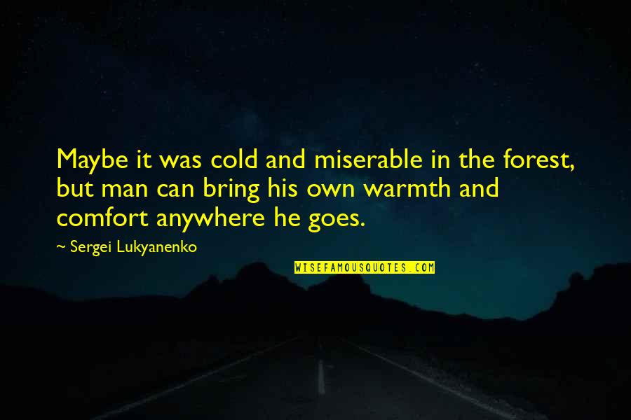 Quiantened Quotes By Sergei Lukyanenko: Maybe it was cold and miserable in the Quiantened Quotes By Sergei Lukyanenko: Maybe it was cold and miserable in the