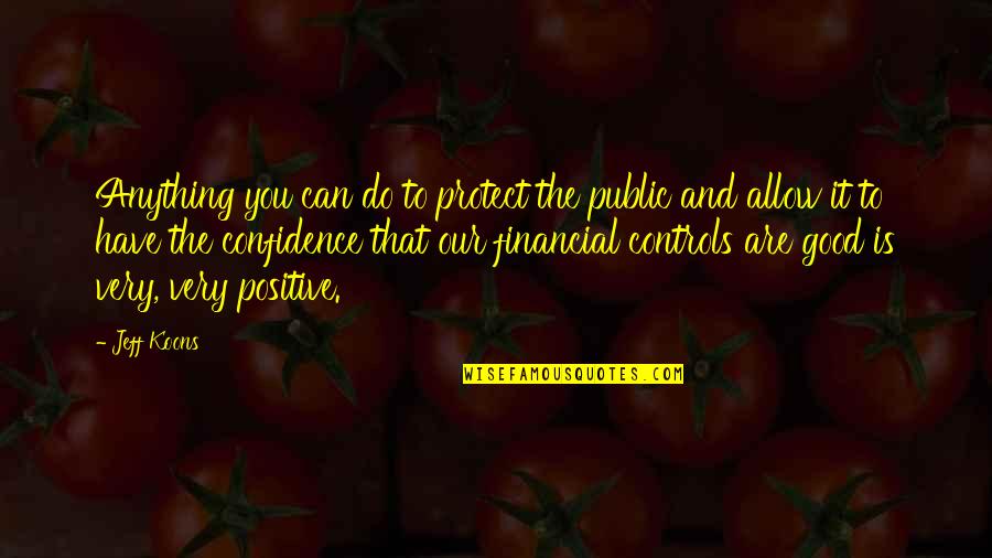 Quibbling Siblings Quotes By Jeff Koons: Anything you can do to protect the public Quibbling Siblings Quotes By Jeff Koons: Anything you can do to protect the public