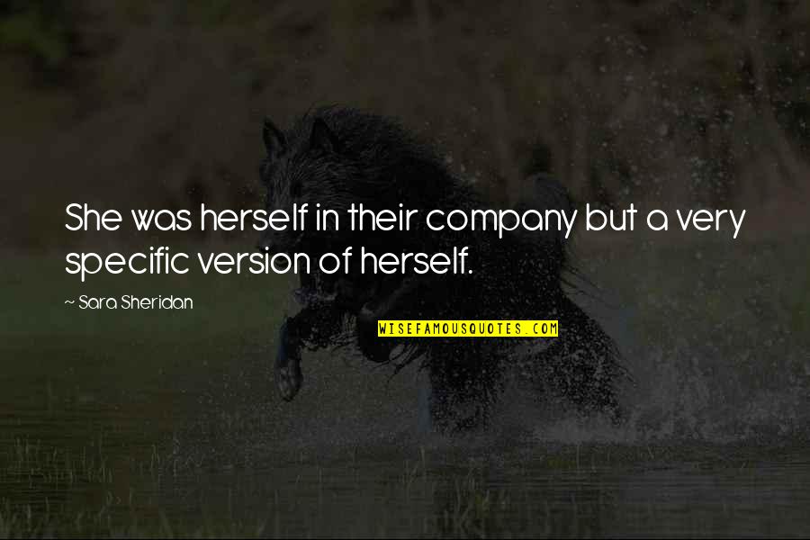 Quibells Quotes By Sara Sheridan: She was herself in their company but a