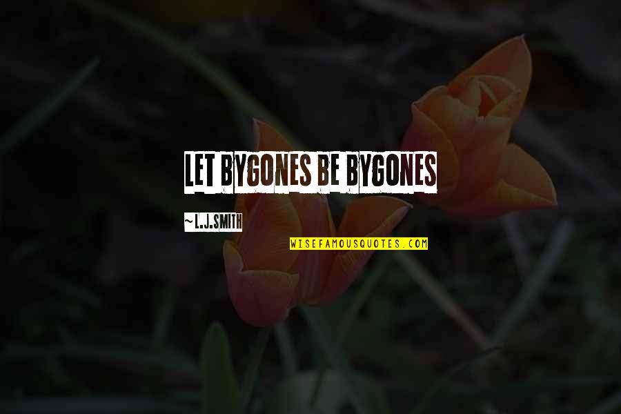 Quiceno Art Quotes By L.J.Smith: Let bygones be bygones