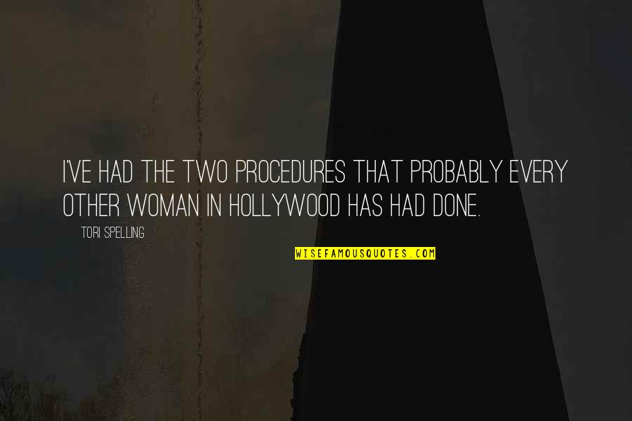 Quiches Quotes By Tori Spelling: I've had the two procedures that probably every Quiches Quotes By Tori Spelling: I've had the two procedures that probably every