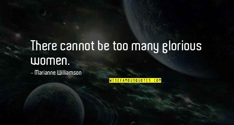 Quiches Recetas Quotes By Marianne Williamson: There cannot be too many glorious women. Quiches Recetas Quotes By Marianne Williamson: There cannot be too many glorious women.