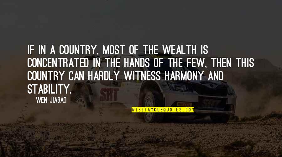 Quichuas De La Quotes By Wen Jiabao: If in a country, most of the wealth Quichuas De La Quotes By Wen Jiabao: If in a country, most of the wealth
