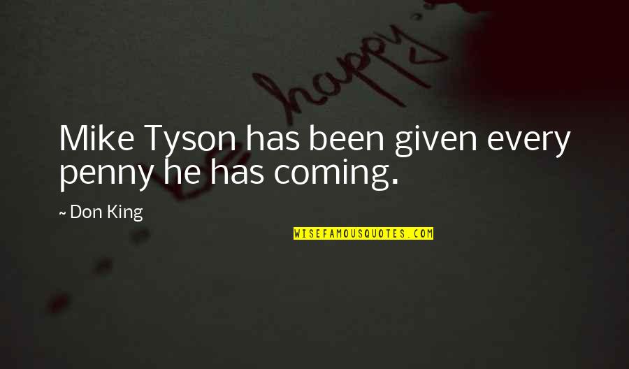 Quick And Easy Love Quotes By Don King: Mike Tyson has been given every penny he