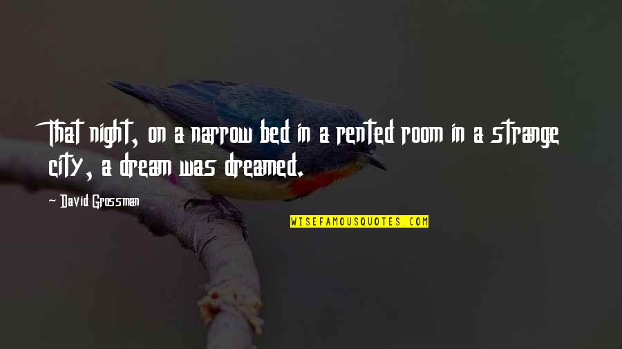 Quick Death Quotes By David Grossman: That night, on a narrow bed in a Quick Death Quotes By David Grossman: That night, on a narrow bed in a
