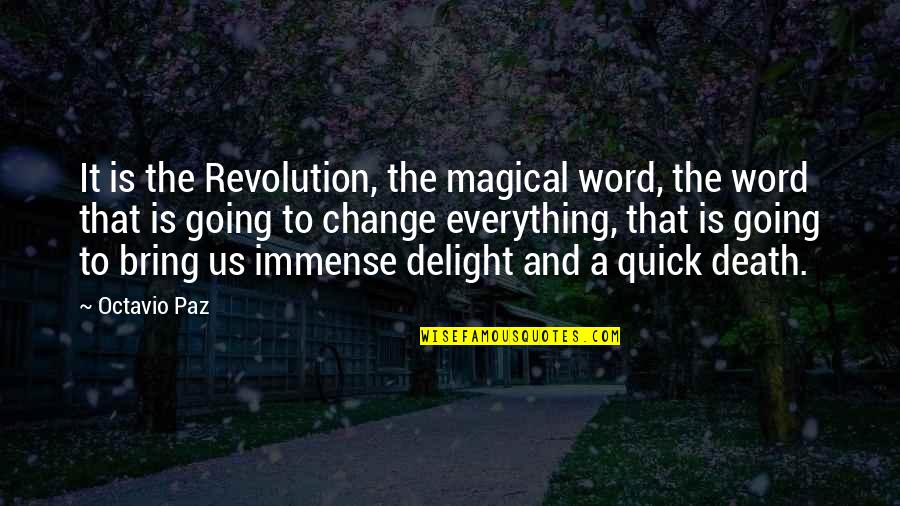Quick Death Quotes By Octavio Paz: It is the Revolution, the magical word, the