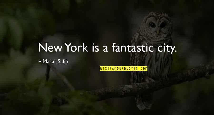 Quick Hardening Caulk Quotes By Marat Safin: New York is a fantastic city.