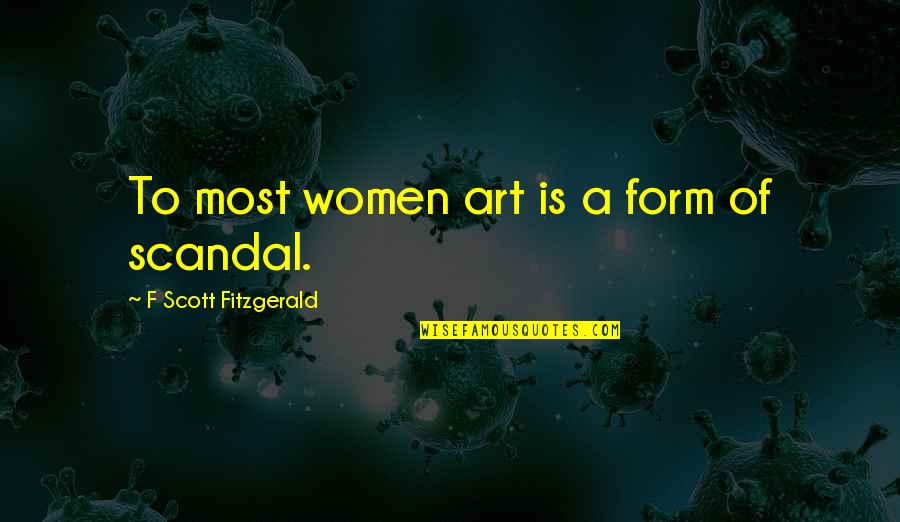 Quick Health Recovery Quotes By F Scott Fitzgerald: To most women art is a form of