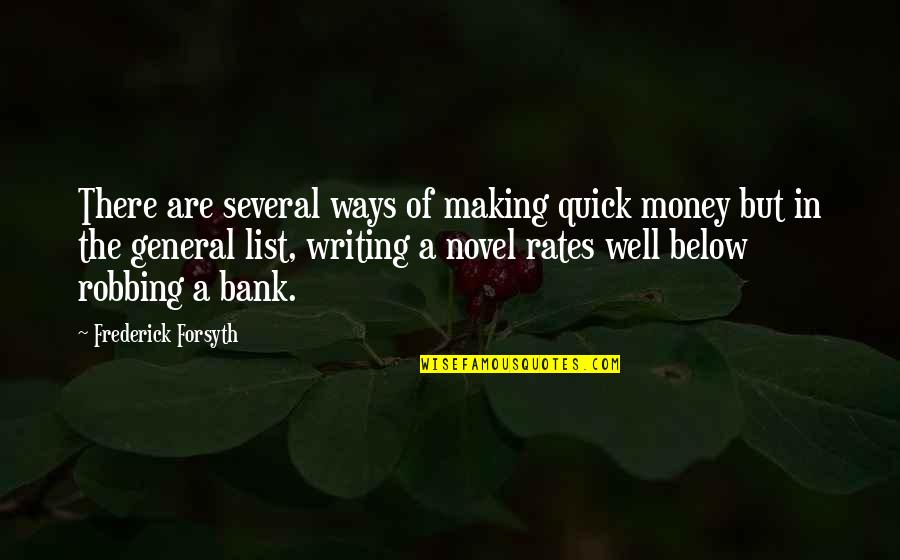 Quick Money Quotes By Frederick Forsyth: There are several ways of making quick money