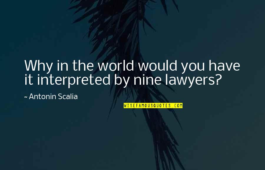 Quick Recovery Love Quotes By Antonin Scalia: Why in the world would you have it
